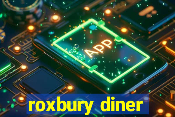 roxbury diner