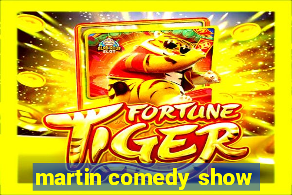 martin comedy show