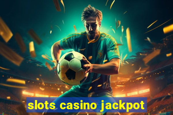 slots casino jackpot