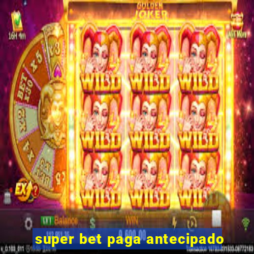 super bet paga antecipado