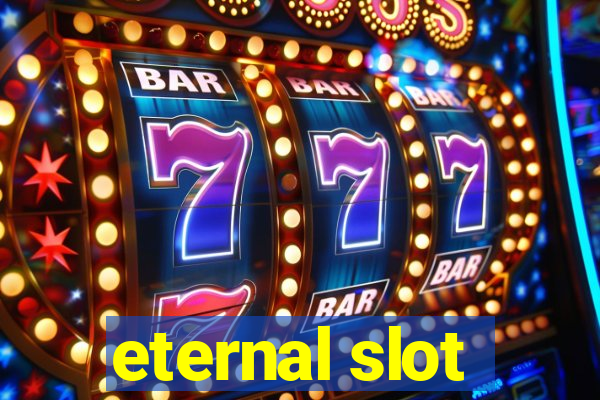 eternal slot