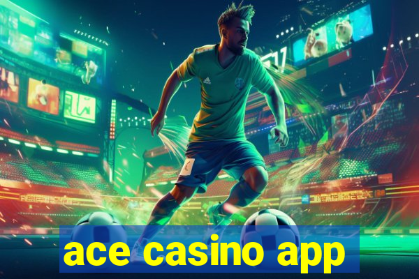 ace casino app