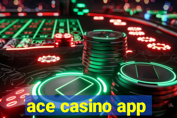 ace casino app