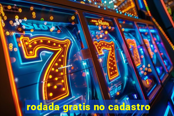 rodada gratis no cadastro