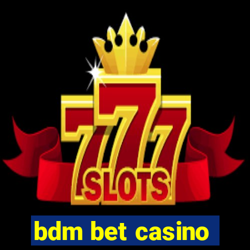 bdm bet casino