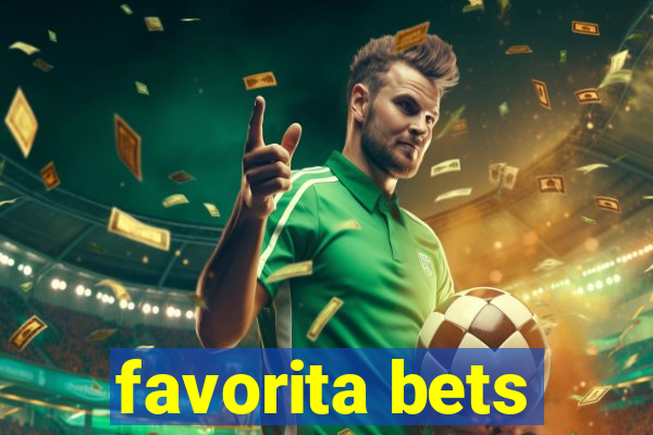 favorita bets