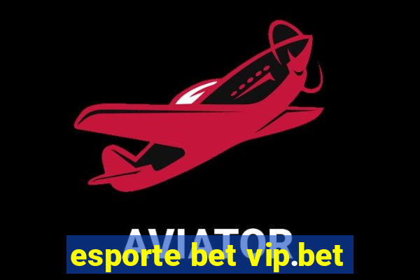 esporte bet vip.bet