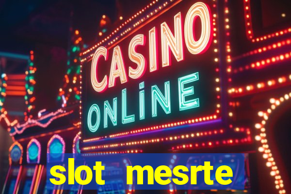 slot  mesrte