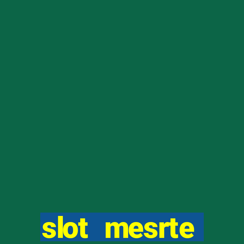 slot  mesrte