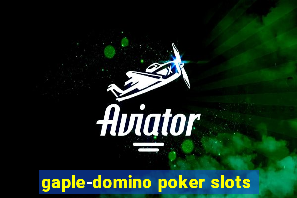 gaple-domino poker slots