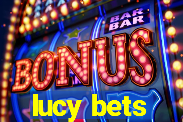 lucy bets