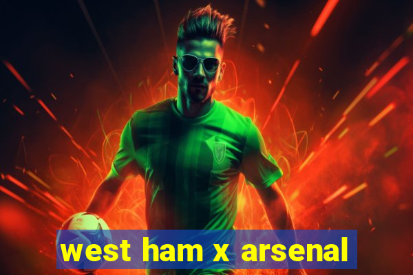 west ham x arsenal