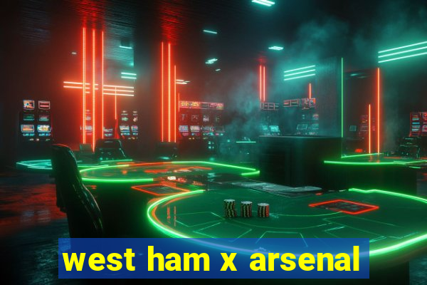 west ham x arsenal