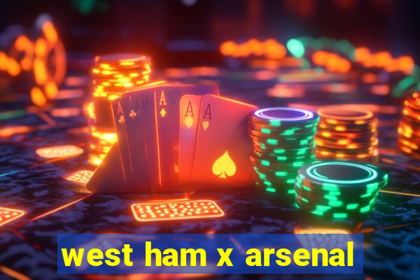 west ham x arsenal