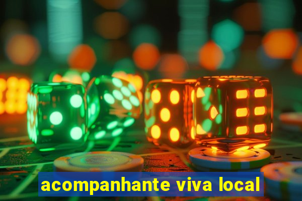 acompanhante viva local