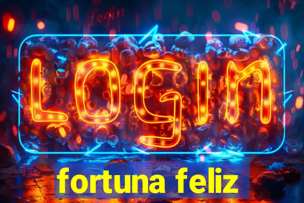 fortuna feliz