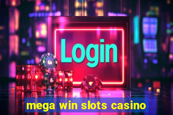 mega win slots casino