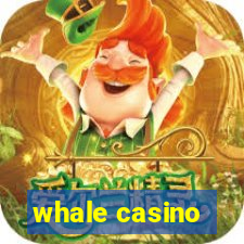 whale casino