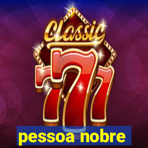 pessoa nobre