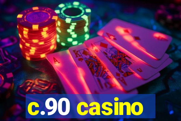 c.90 casino