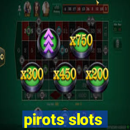 pirots slots