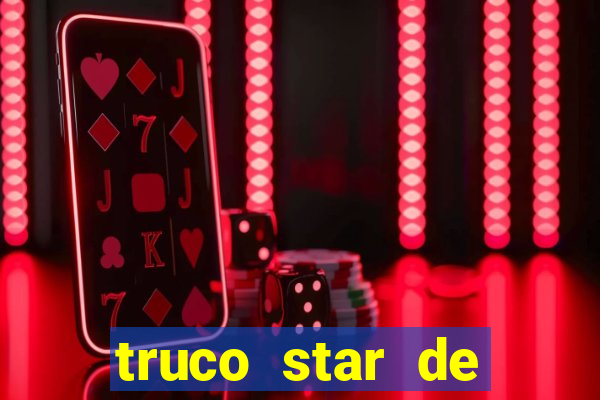 truco star de ganhar dinheiro