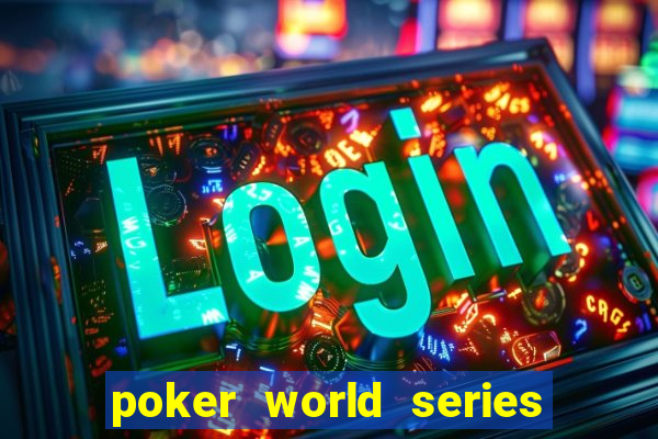 poker world series of poker