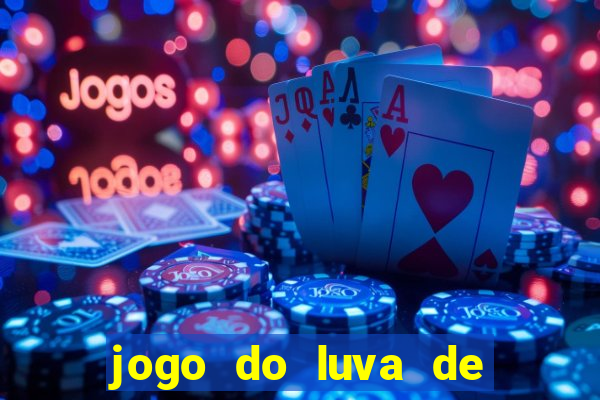 jogo do luva de pedreiro aposta