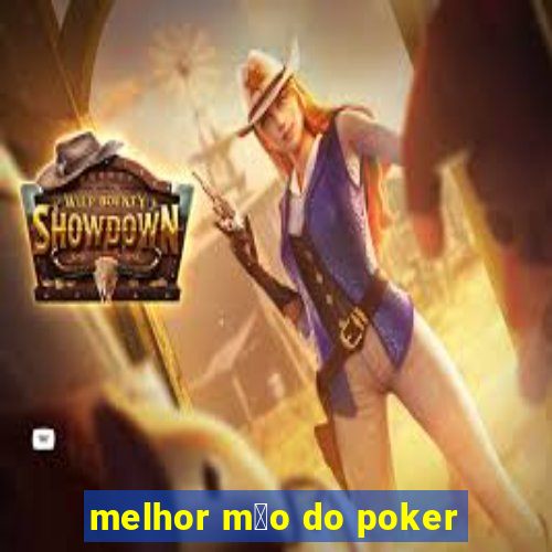 melhor m茫o do poker