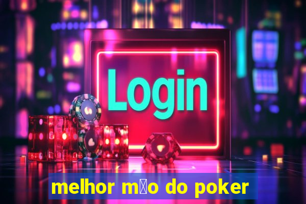 melhor m茫o do poker