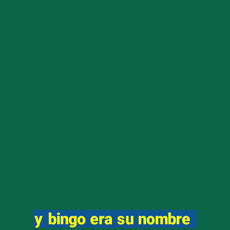 y bingo era su nombre