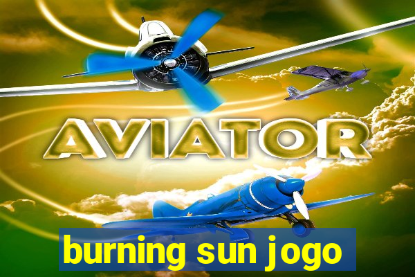 burning sun jogo