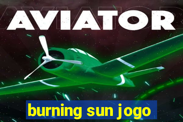 burning sun jogo