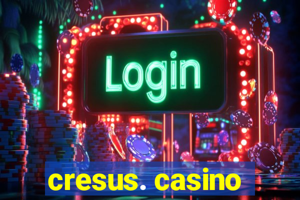 cresus. casino