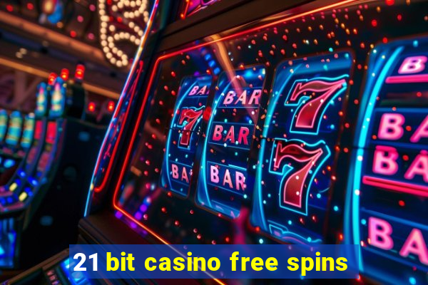 21 bit casino free spins