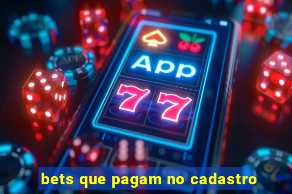 bets que pagam no cadastro