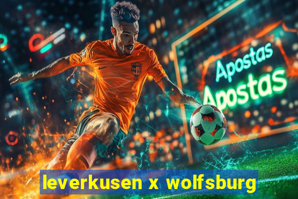 leverkusen x wolfsburg