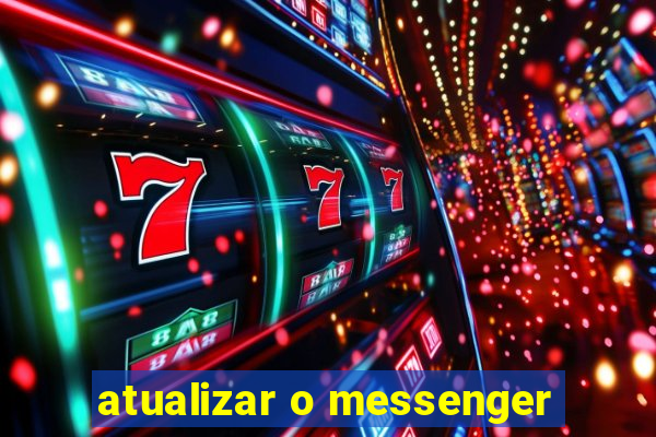 atualizar o messenger