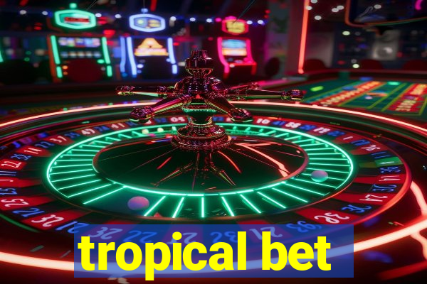 tropical bet