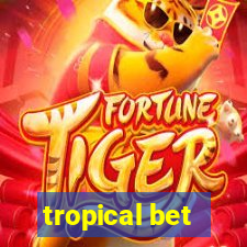 tropical bet