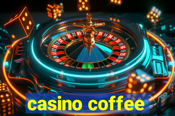 casino coffee