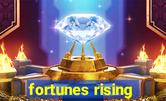 fortunes rising