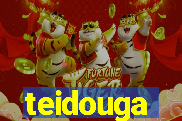 teidouga