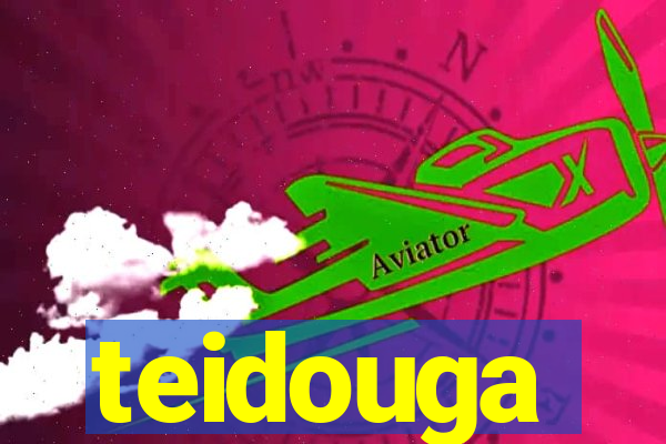 teidouga