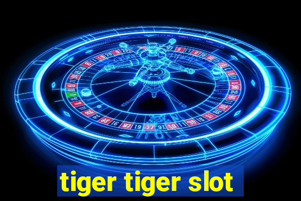 tiger tiger slot