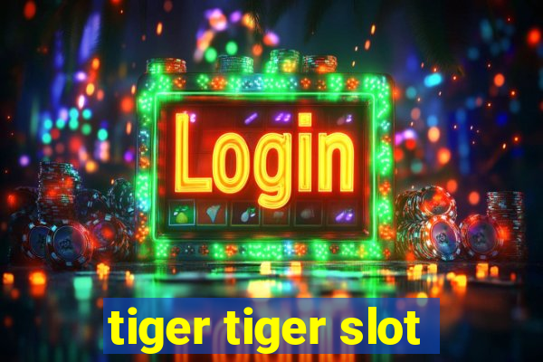 tiger tiger slot