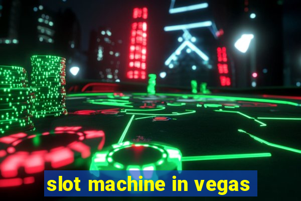 slot machine in vegas