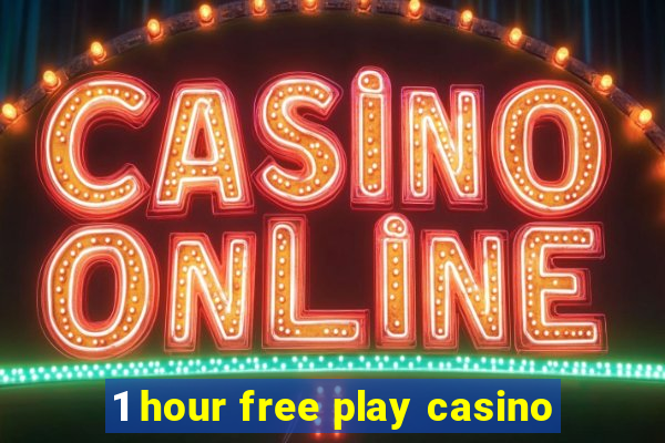 1 hour free play casino