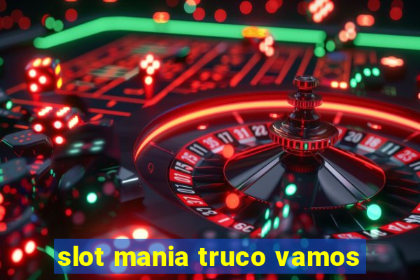 slot mania truco vamos