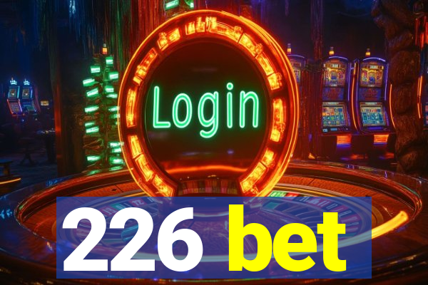 226 bet